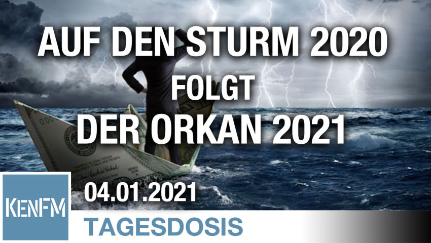 Auf den Sturm 2020 folgt der Orkan 2021 | Von Ernst Wolff